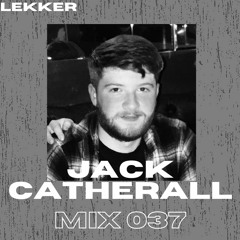Jack Catherall - Mix 037