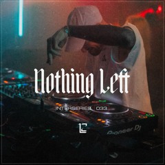 INTERSERIES 033 - NOTHING LEFT