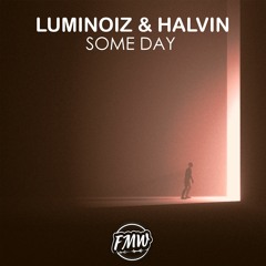 Luminoiz & Halvin - Some Day