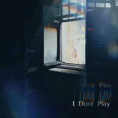 I Dont Play
