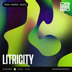 Litricity @OpenSourceRadio (07/04)