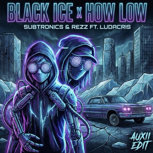 Black Ice x How Low (Auxii Edit)