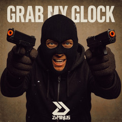 GRAB MY GLOCK