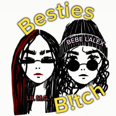 Bestie B!tch (Ft. M.G.)