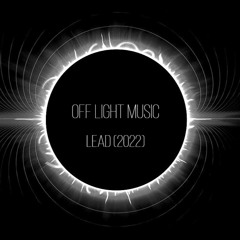 PREMIERE: Off Light Music - Lead (2022)