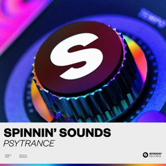 Spinnin’ Sounds – Psytrance