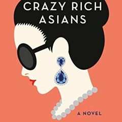 FREE EPUB 📫 Crazy Rich Asians (Crazy Rich Asians Trilogy Book 1) by  Kevin Kwan [PDF
