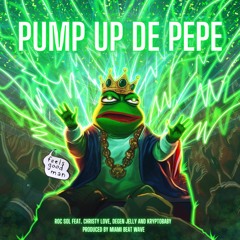 Pump Up De Pepe (Prod. by Miami Beat Wave) - Pepe The Frog
