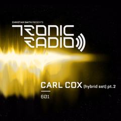 Tronic Podcast 601 with Carl Cox (Hybrid Set) part #2