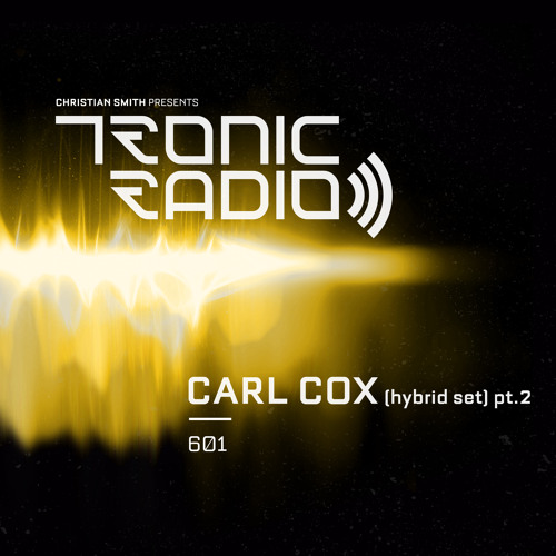 Tronic Podcast 601 with Carl Cox (Hybrid Set) part #2