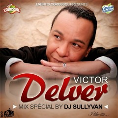 MIX SPECIAL VICTOR DELVER BY DJ SULLYVAN
