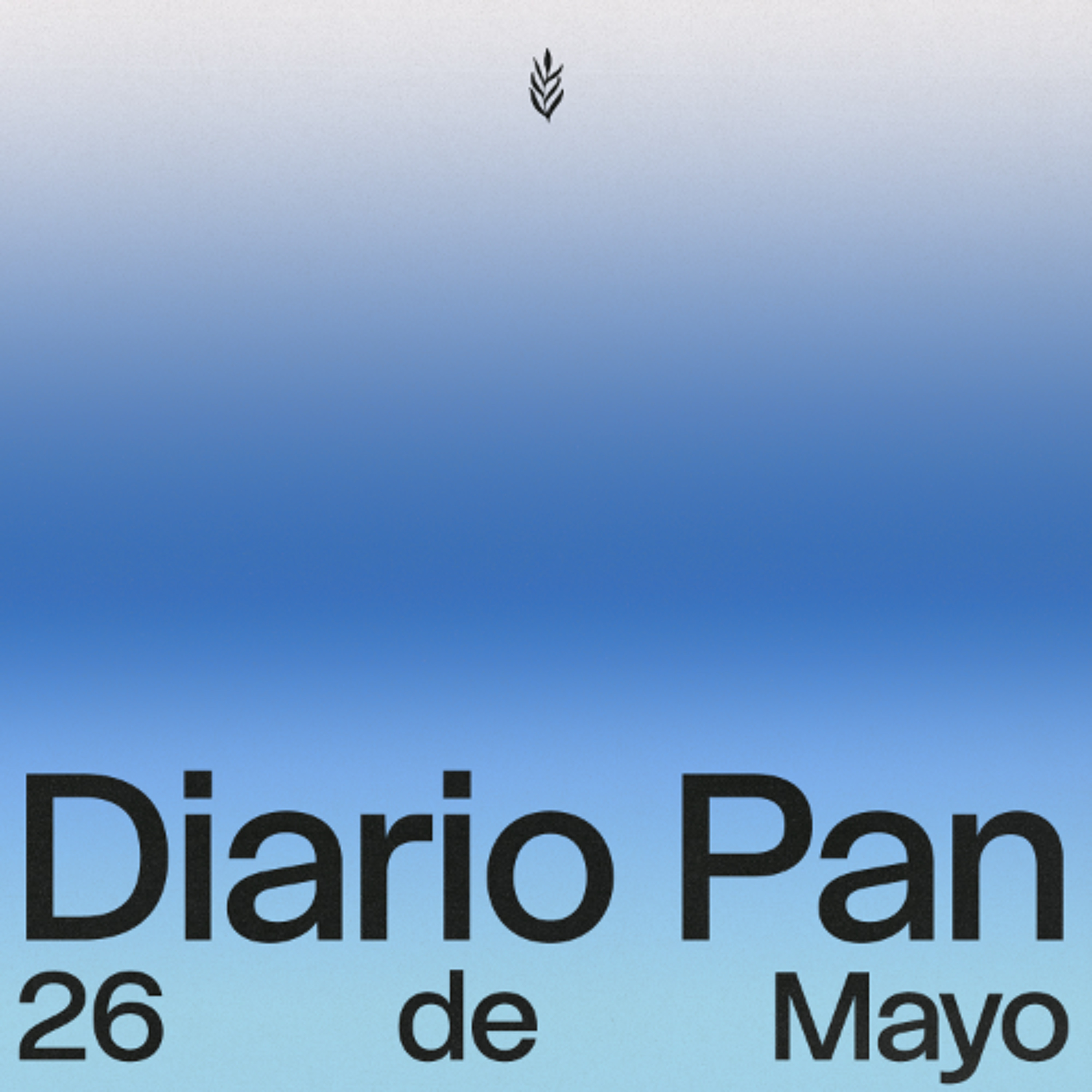Devocional Diario Pan 26 de Mayo #DiarioPan