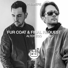 PREMIERE: Fur Coat & Final Request - Alter Ego (Original Mix) [Stil Vor Talent]