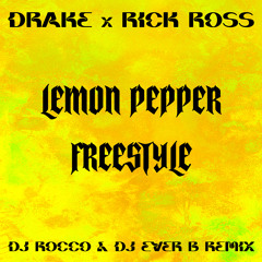 Drake ft Rick Ross - Lemon Pepper Freestyle (DJ ROCCO & DJ EVER B remix)