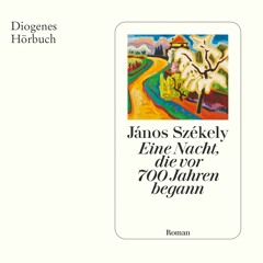 János Székely, Eine Nacht, die vor 700 Jahren begann. Diogenes Hörbuch 978-3-257-69503-8