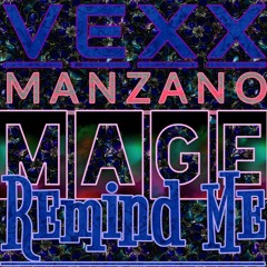 MAGE X Manzano X Vexx - Remind Me (Prod. Vexx)