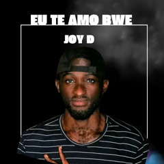 Joy'D Montana - Eu te amo bwe