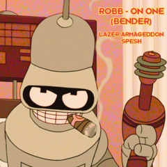 ROBB - ON ONE (BENDER) (LAZER ARMAGEDDON SPESH)