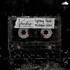 Vanhis - Spring Tech Mixtape 2024