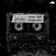 Vanhis - Spring Tech Mixtape 2024