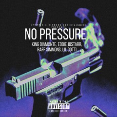 No Pressure- Eddie Jostarr X King Diamxnte X Raff Simmons X Lil Gotti (Prod. Anthony Sweats)