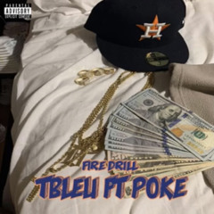 T Bleu X Poke - Fire Drill (Prod By Skanless Beatz x JoseGotTheSauce)