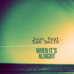 When It's Alright (Junn Radio Edit) [feat. Sam Smith]