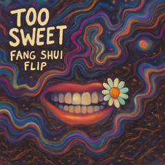 Hozier - Too Sweet - Fang Shui Flip (FREE DL THANK YOU FOR 2K!!)