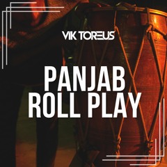 Panjab Roll Play - Vik Toreus Edit