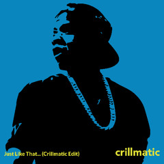 Just Like That... (Crillmatic Edit)