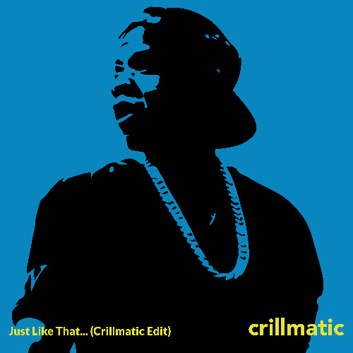 Just Like That... (Crillmatic Edit)