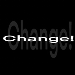 CHANGE!