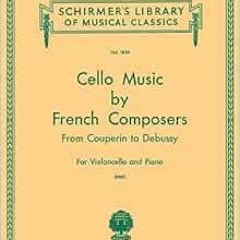 READ PDF 💜 Cello Music by French Composers from Couperin to Debussy for Violoncello