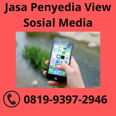 Jasa Penyedia View Sosial Media BERGARANSI, (0819-9397-2946)