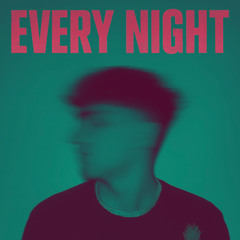 EVERY NIGHT