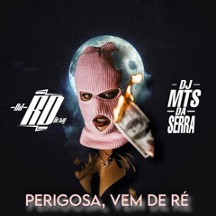 MT - PERIGOSA, VEM DE RÉ ( DJ RD DO SJB E DJ MTS DA SERRA ) 2024