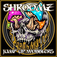 Shroomz - Jump Up Wobblers Mix