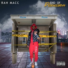 Rah Macc - End of Discussion