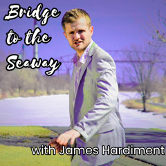 Bridge to the Seaway with James Hardiment Ep 3
