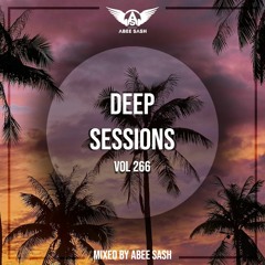 Deep Sessions - Vol 266 ★ Vocal Deep House Music Mix 2023 By Abee Sash