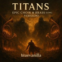 Titans – Epic Choir Orchestral (Long Version)_PREVIEW