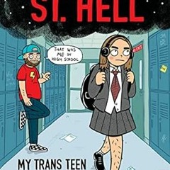FREE (PDF) Welcome to St. Hell: My Trans Teen Misadventure: A Graphic Novel