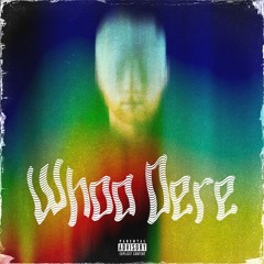 Whoa Dere (Prod. Fantom)