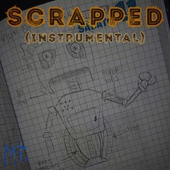 Scrapped - INSTRUMENTAL