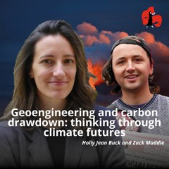 Stream episode Holly Jean Buck and Zack Muddle — Geoengineering & carbon  drawdown: thinking through climate futures by Workers' Liberty podcast |  Listen online for free on SoundCloud