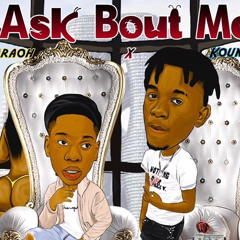 Ask About Me (Ft. Kountup LJ)