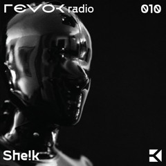 Revok Radio 010 : She!k
