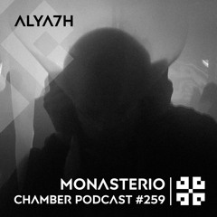 Monasterio Chamber Podcast #259 ALYA7H