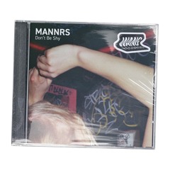 MANNRS - Don't Be Shy