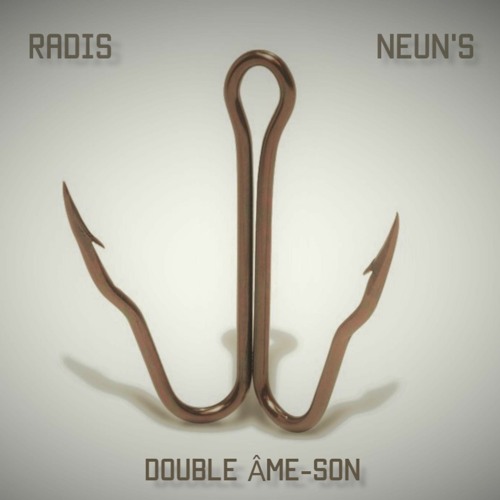 Radis & Neun's -  Double Âme-Son